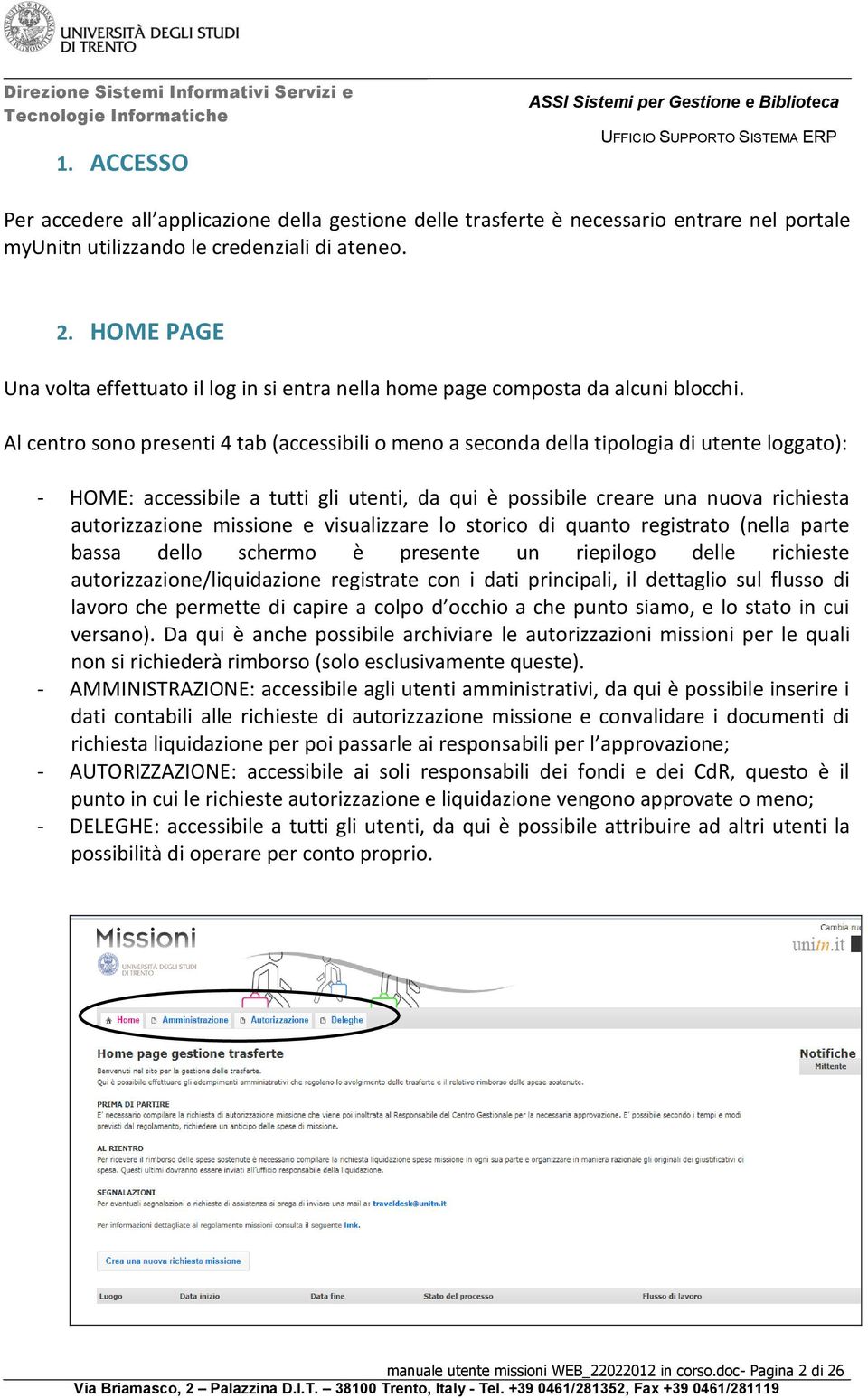 Al centro sono presenti 4 tab (accessibili o meno a seconda della tipologia di utente loggato): - HOME: accessibile a tutti gli utenti, da qui è possibile creare una nuova richiesta autorizzazione