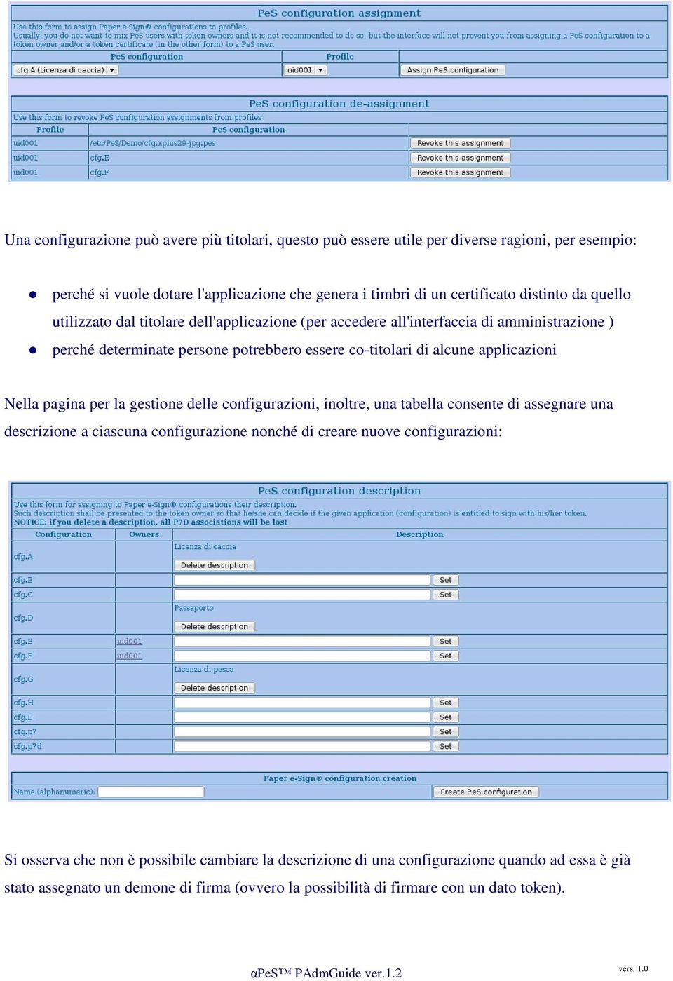 applicazioni Nella pagina per la gestione delle configurazioni, inoltre, una tabella consente di assegnare una descrizione a ciascuna configurazione nonché di creare nuove