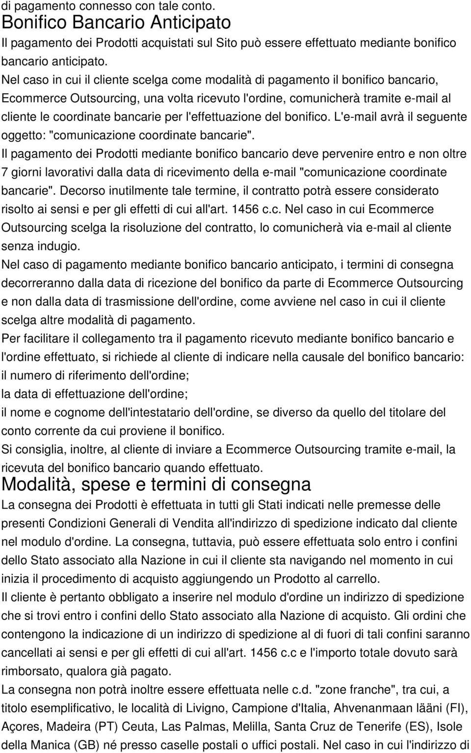 l'effettuazione del bonifico. L'e-mail avrà il seguente oggetto: "comunicazione coordinate bancarie".