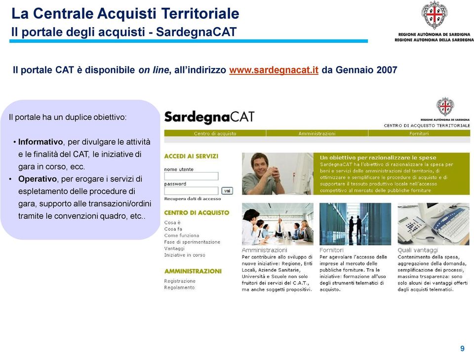 it da Gennaio 2007 Il portale ha un duplice obiettivo: Informativo, per divulgare le attività e le