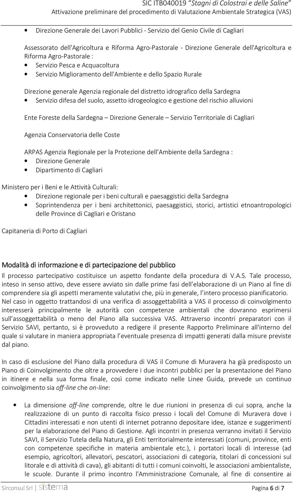 assetto idrogeologico e gestione del rischio alluvioni Ente Foreste della Sardegna Direzione Generale Servizio Territoriale di Cagliari Agenzia Conservatoria delle Coste ARPAS Agenzia Regionale per