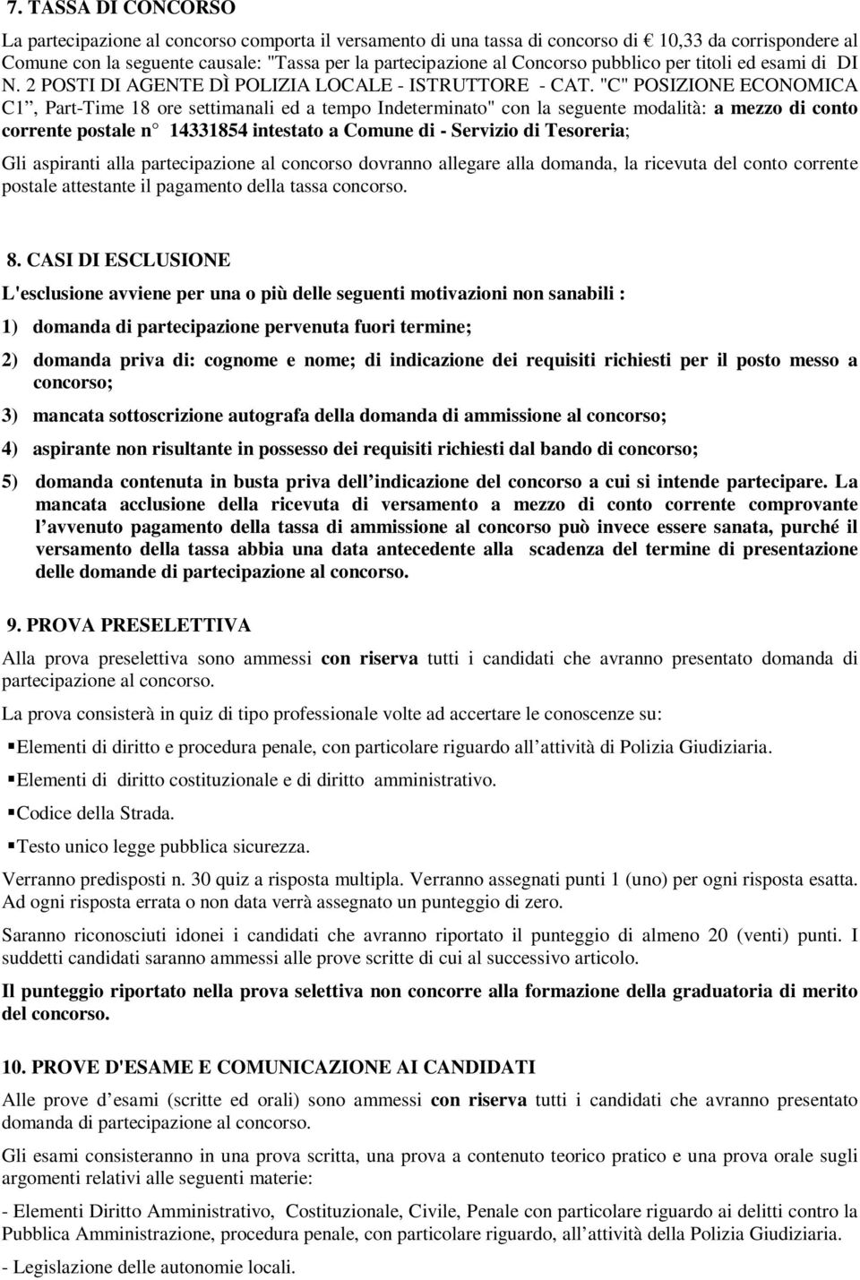 "C" POSIZIONE ECONOMICA C1, Part-Time 18 ore settimanali ed a tempo Indeterminato" con la seguente modalità: a mezzo di conto corrente postale n 14331854 intestato a Comune di - Servizio di