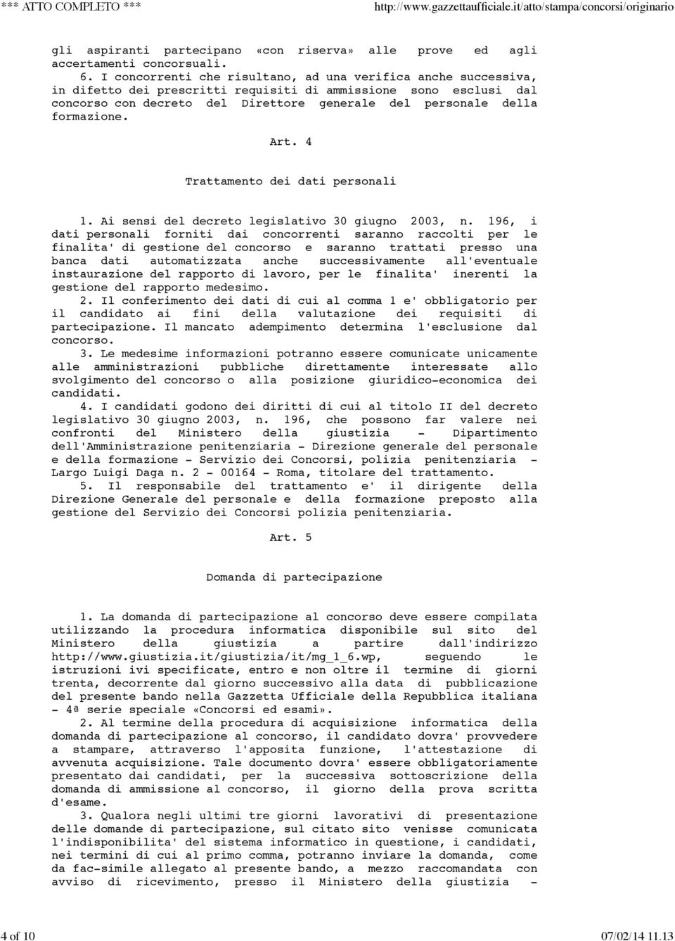 formazione. Art. 4 Trattamento dei dati personali 1. Ai sensi del decreto legislativo 30 giugno 2003, n.