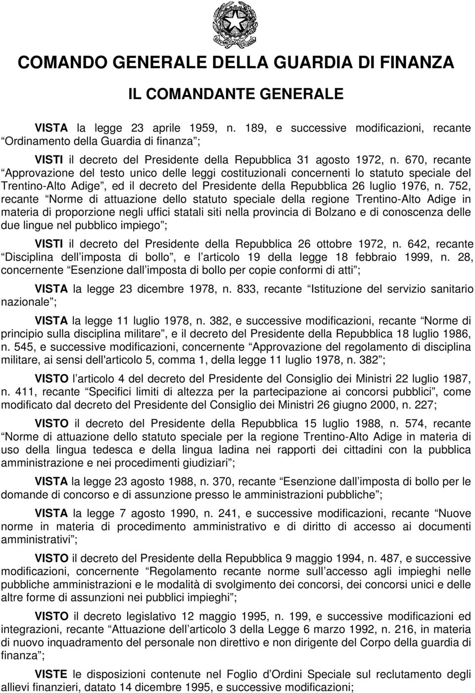 670, recante Approvazione del testo unico delle leggi costituzionali concernenti lo statuto speciale del Trentino-Alto Adige, ed il decreto del Presidente della Repubblica 26 luglio 1976, n.