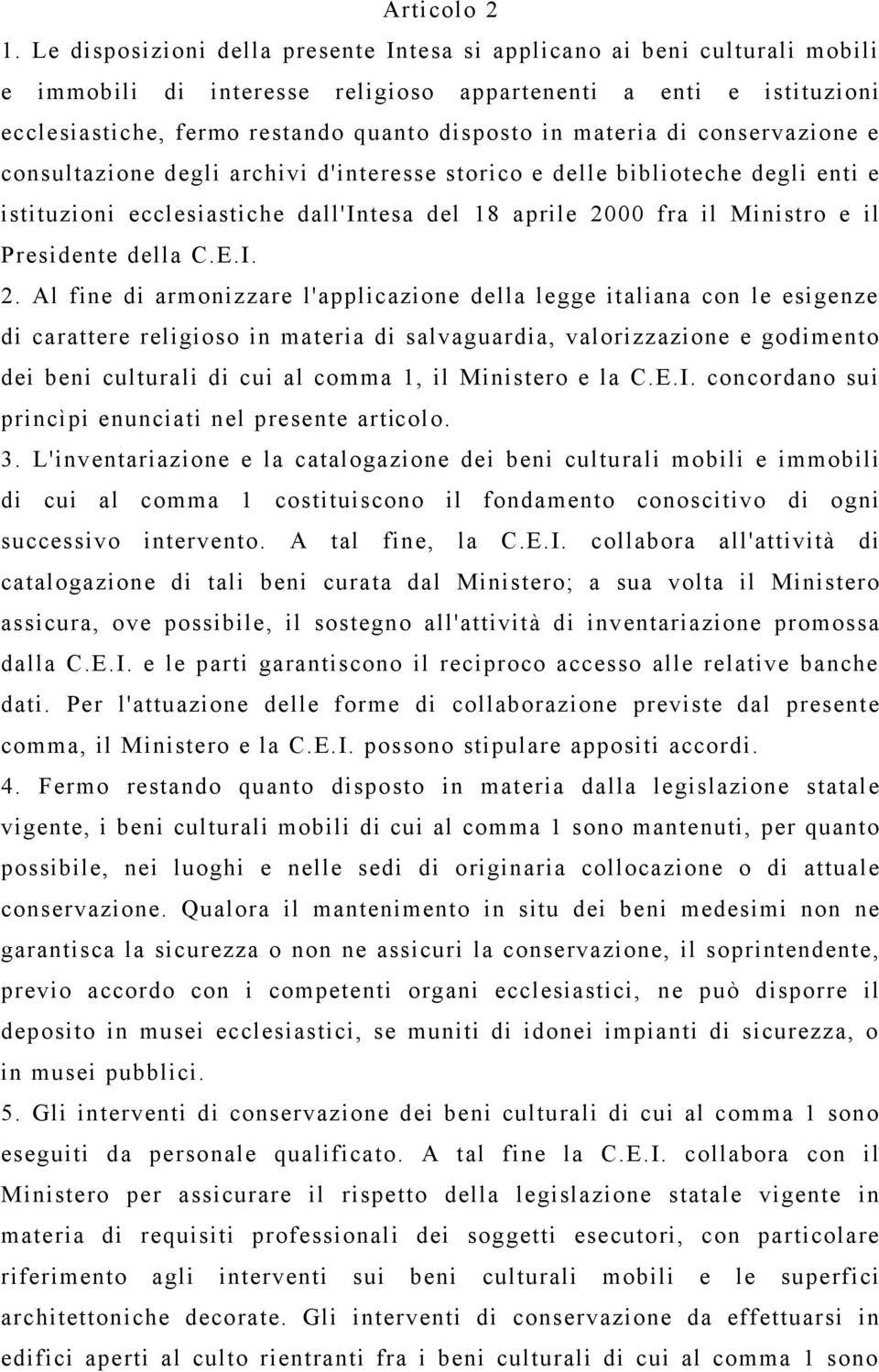 materia di conservazione e consultazione degli archivi d'interesse storico e delle biblioteche degli enti e istituzioni ecclesiastiche dall'intesa del 18 aprile 2000 fra il Ministro e il Presidente