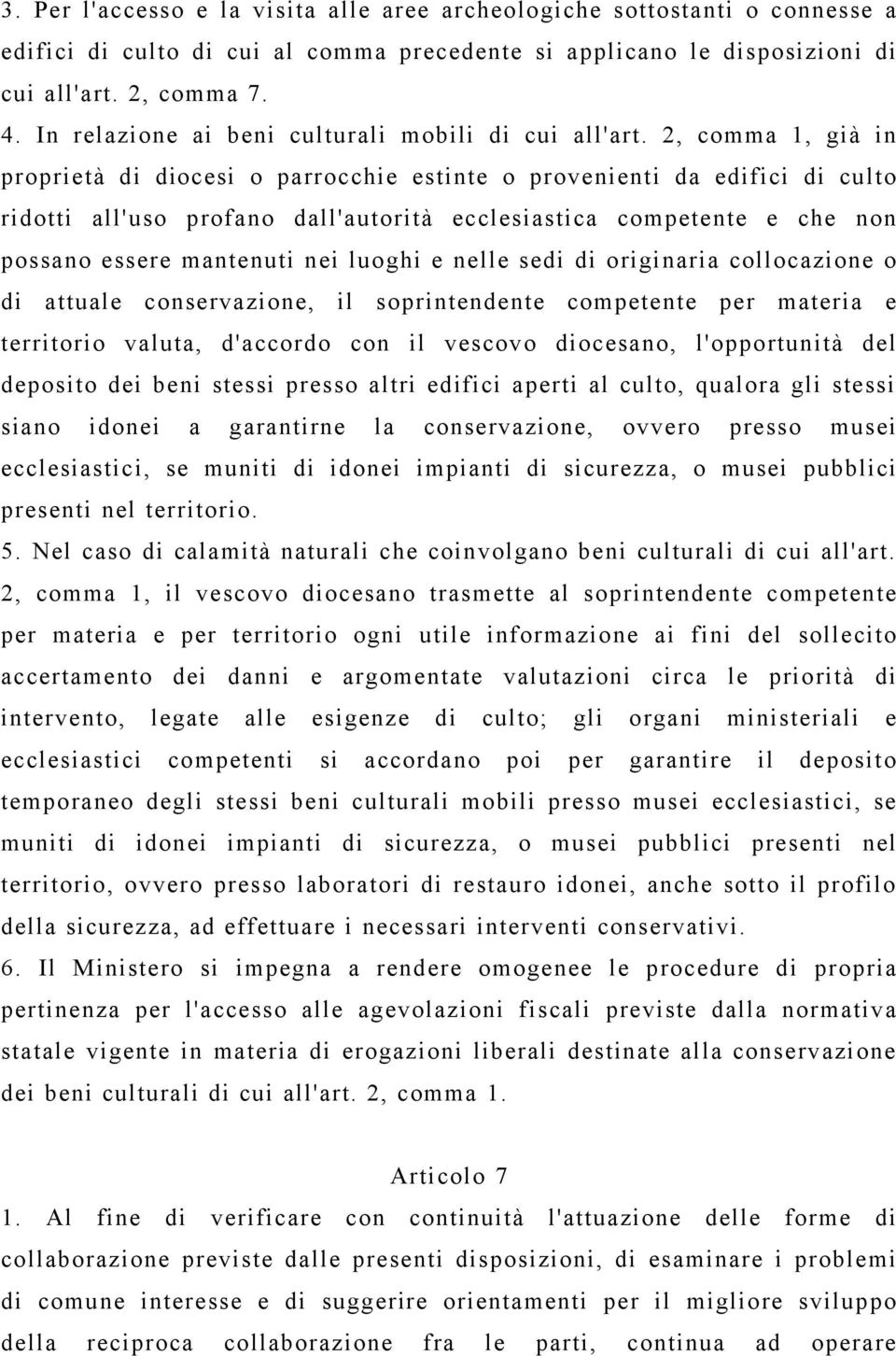 2, comma 1, già in proprietà di diocesi o parrocchie estinte o provenienti da edifici di culto ridotti all'uso profano dall'autorità ecclesiastica competente e che non possano essere mantenuti nei