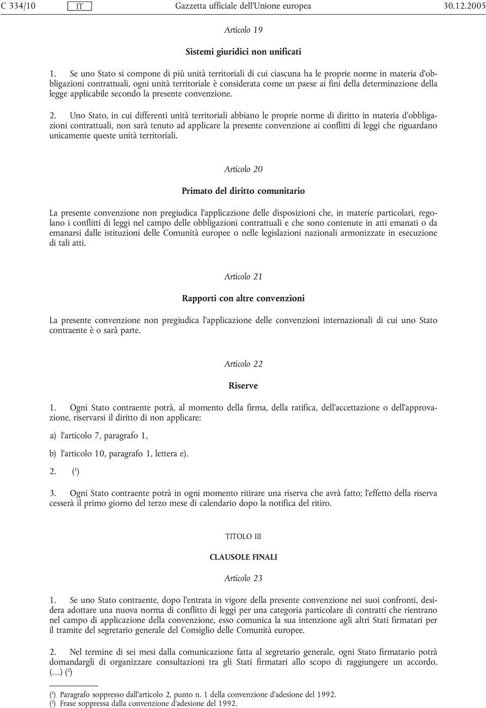 determinazione della legge applicabile secondo la presente convenzione. 2.