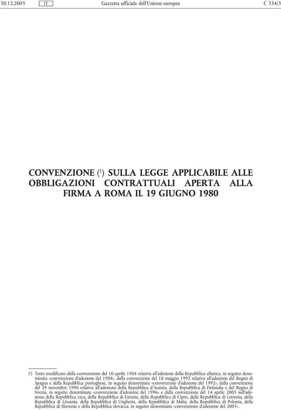 all'adesione della Repubblica ellenica, in seguito denominata «convenzione d'adesione del 1984», dalla convenzione del 18 maggio 1992 relativa all'adesione del Regno di Spagna e della Repubblica