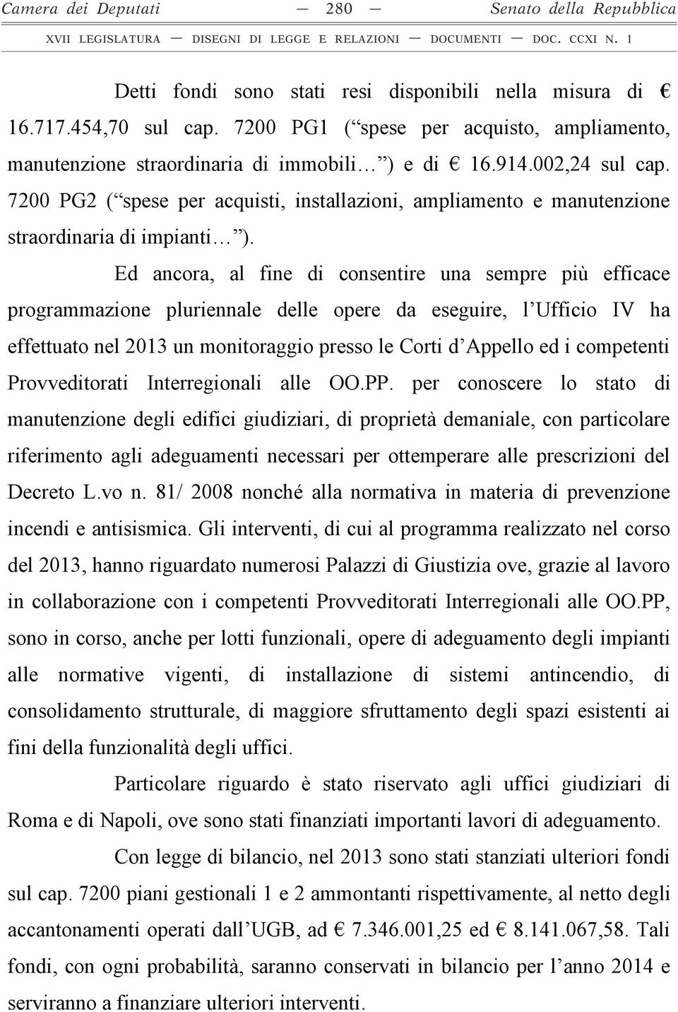 7200 PG2 ( spese per acquisti, installazioni, ampliamento e manutenzione straordinaria di impianti ).