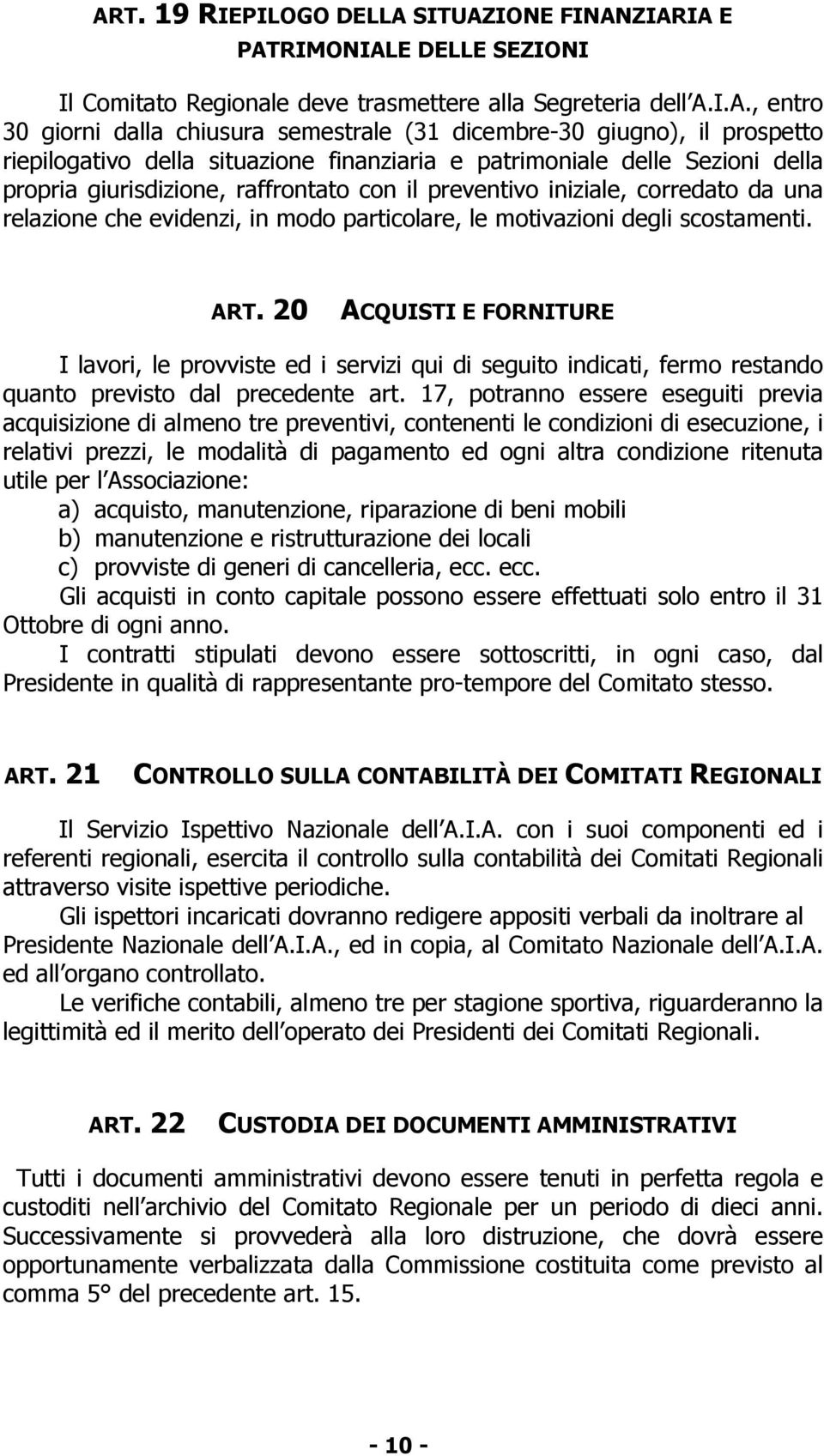 relazione che evidenzi, in modo particolare, le motivazioni degli scostamenti. ART.