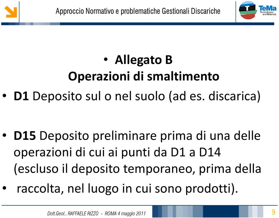 punti da D1 a D14 (escluso il deposito temporaneo, prima della raccolta,