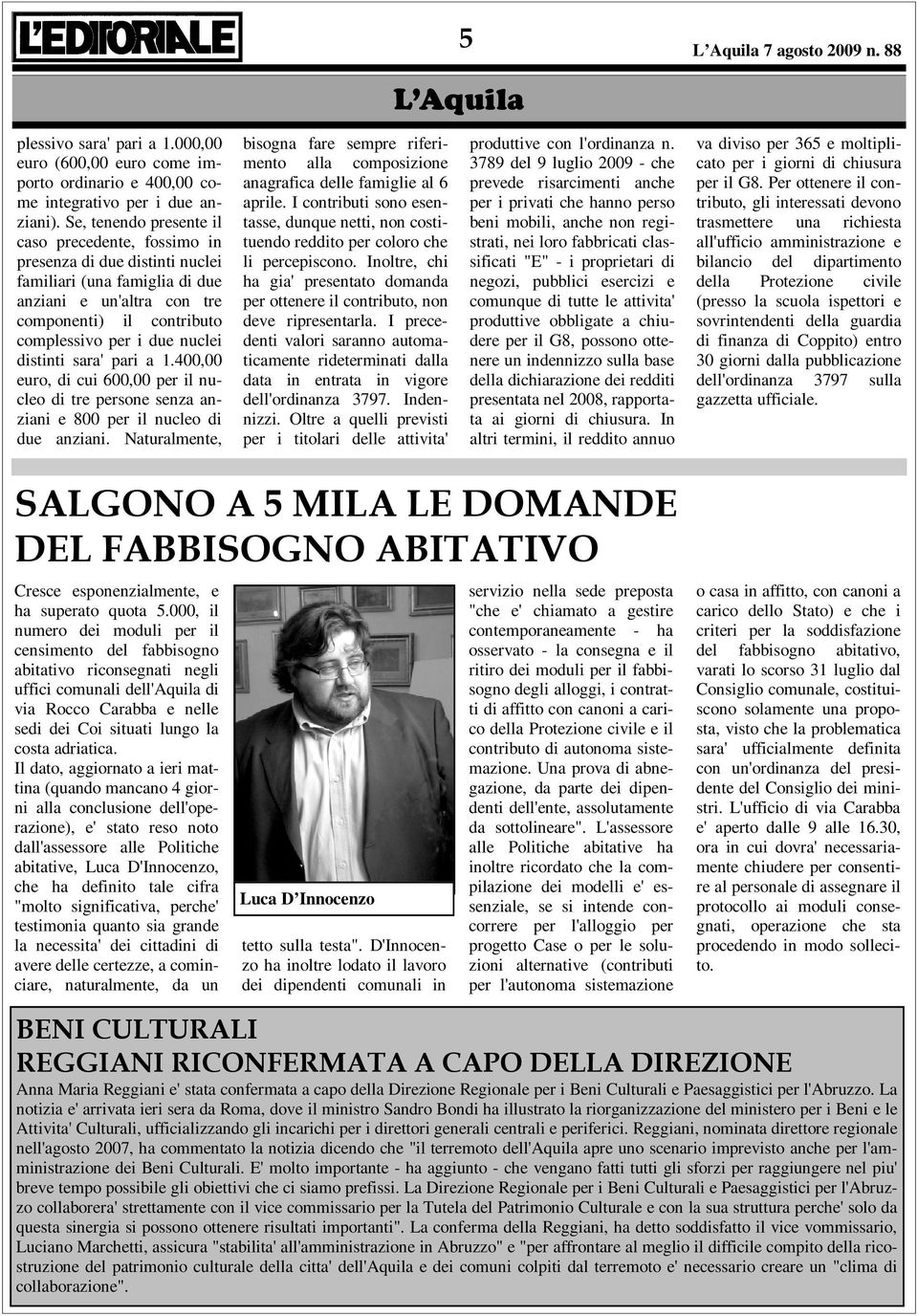 distinti sara' pari a 1.400,00 euro, di cui 600,00 per il nucleo di tre persone senza anziani e 800 per il nucleo di due anziani.