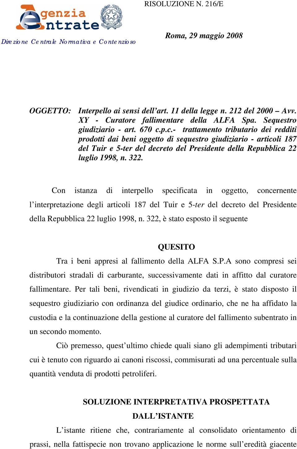 p.c.- trattamento tributario dei redditi prodotti dai beni oggetto di sequestro giudiziario - articoli 187 del Tuir e 5-ter del decreto del Presidente della Repubblica 22 luglio 1998, n. 322.