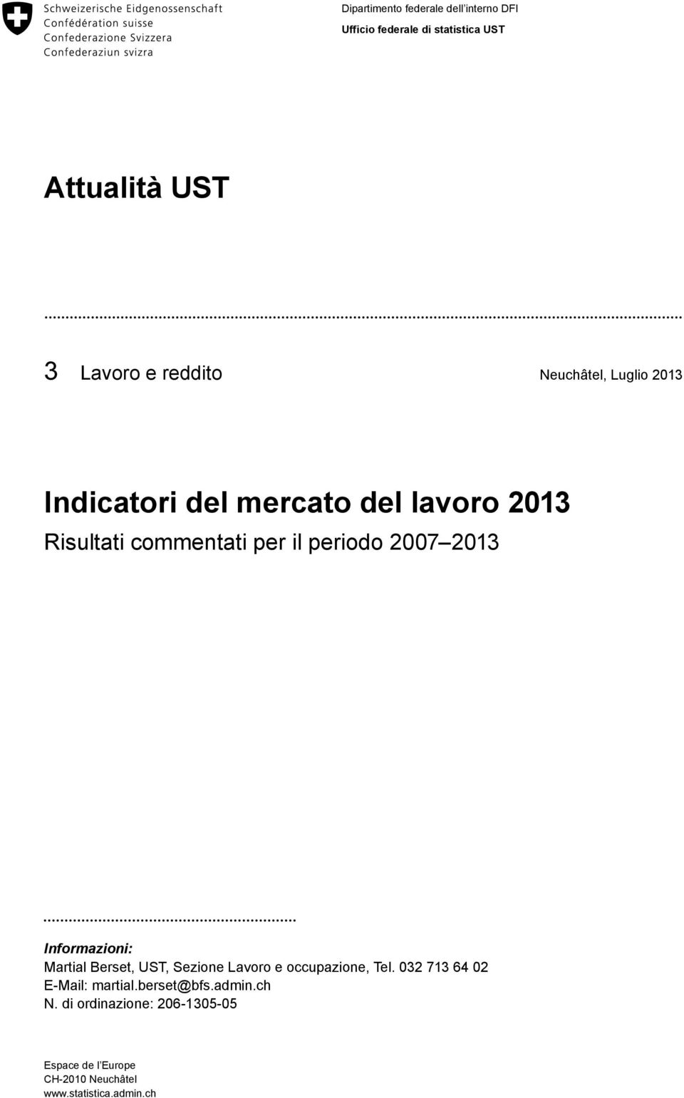 27 213 Informazioni: Martial Berset, UST, Sezione Lavoro e occupazione, Tel.