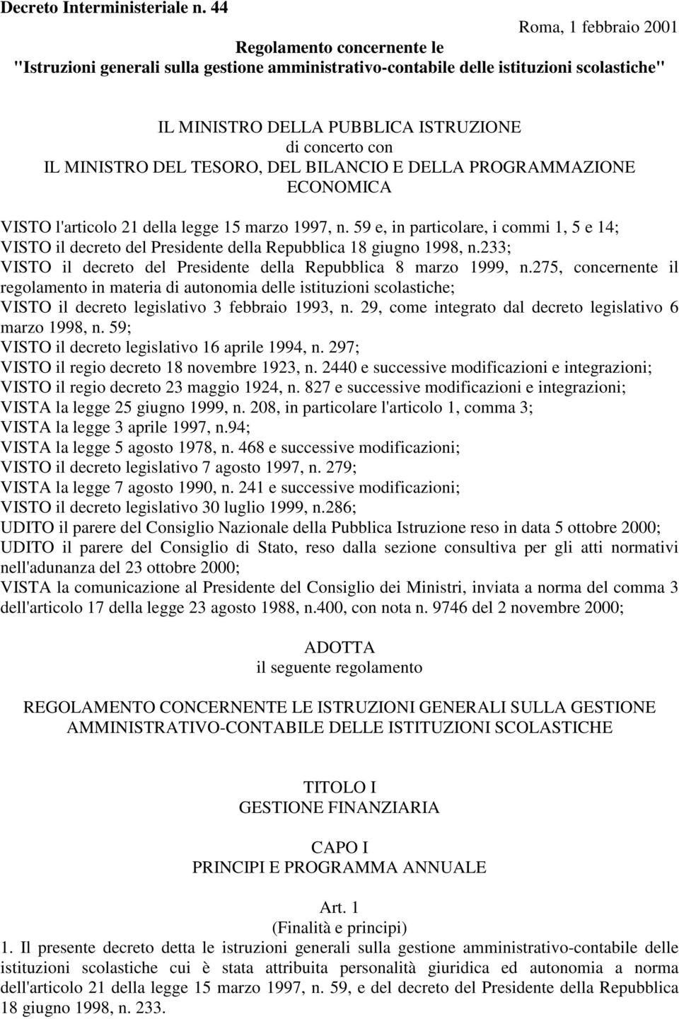 IL MINISTRO DEL TESORO, DEL BILANCIO E DELLA PROGRAMMAZIONE ECONOMICA VISTO l'articolo 21 della legge 15 marzo 1997, n.