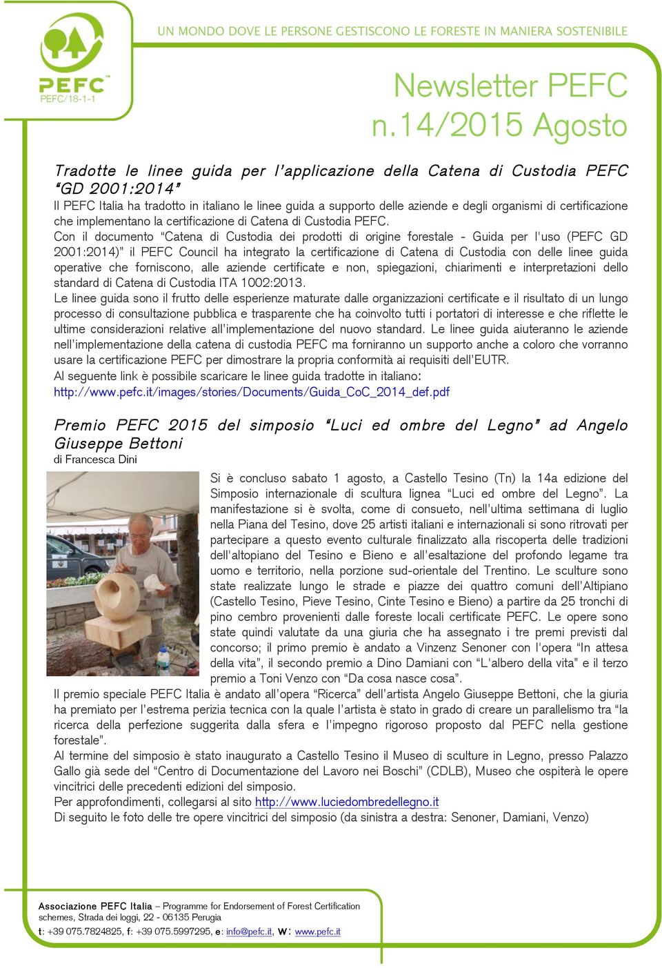 di certificazione che implementano la certificazione di Catena di Custodia PEFC.