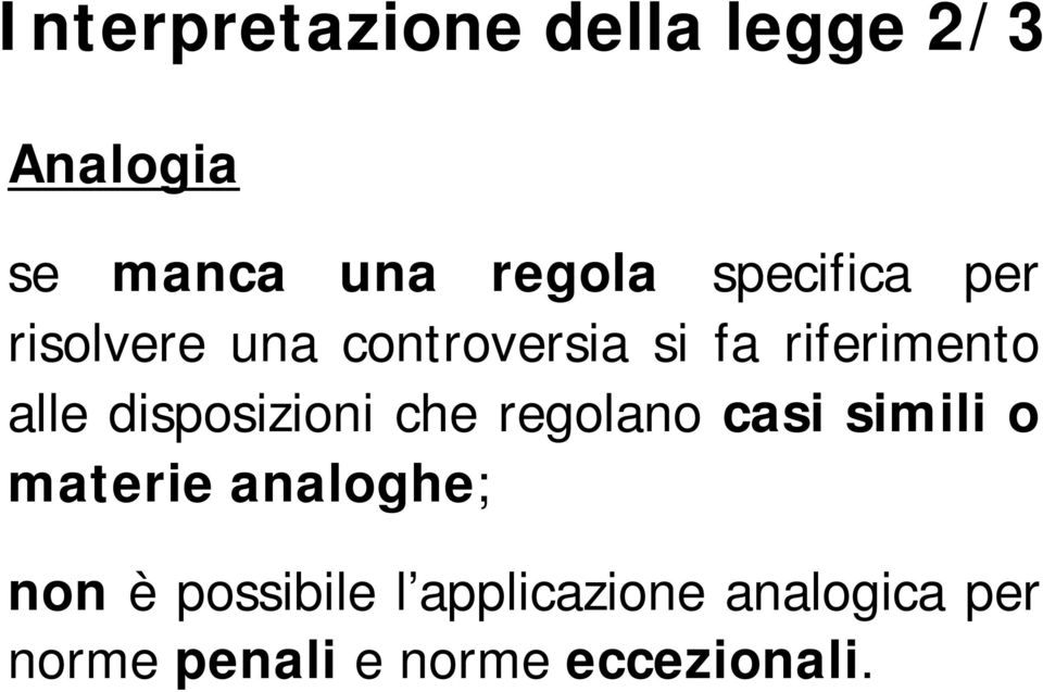 disposizioni che regolano casi simili o materie analoghe; non è