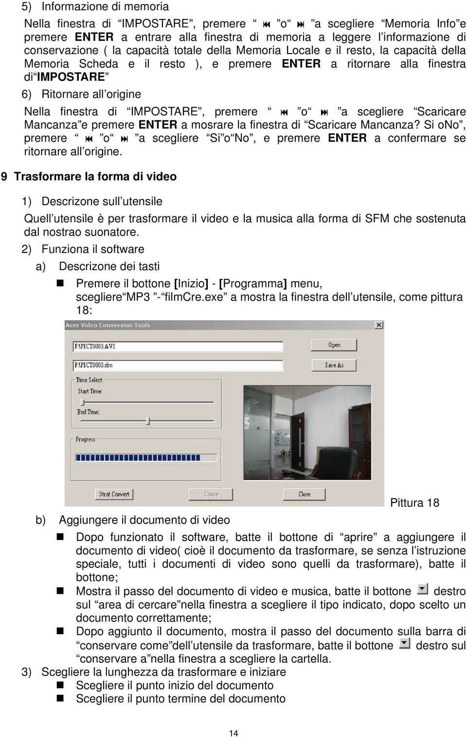 premere o a scegliere Scaricare Mancanza e premere ENTER a mosrare la finestra di Scaricare Mancanza? Si ono, premere o a scegliere Si o No, e premere ENTER a confermare se ritornare all origine.