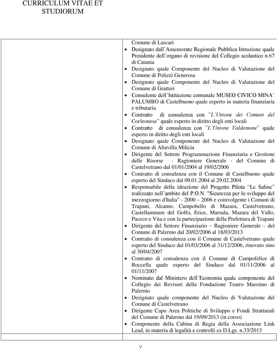 di consulenza con L Unione dei Comuni del Corleonese quale esperto in diritto degli enti locali Contratto di consulenza con L Unione Valdemone quale esperto in diritto degli enti locali Comune di