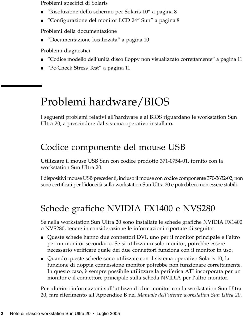 hardware e al BIOS riguardano le workstation Sun Ultra 20, a prescindere dal sistema operativo installato.