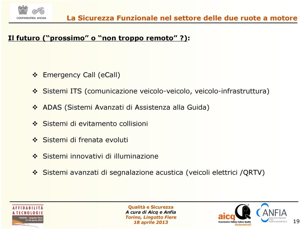 veicolo-infrastruttura) ADAS (Sistemi Avanzati di Assistenza alla Guida) Sistemi di