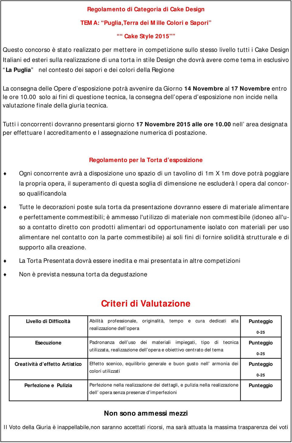 d esposizione potrà avvenire da Giorno 14 Novembre al 17 Novembre entro le ore 10.