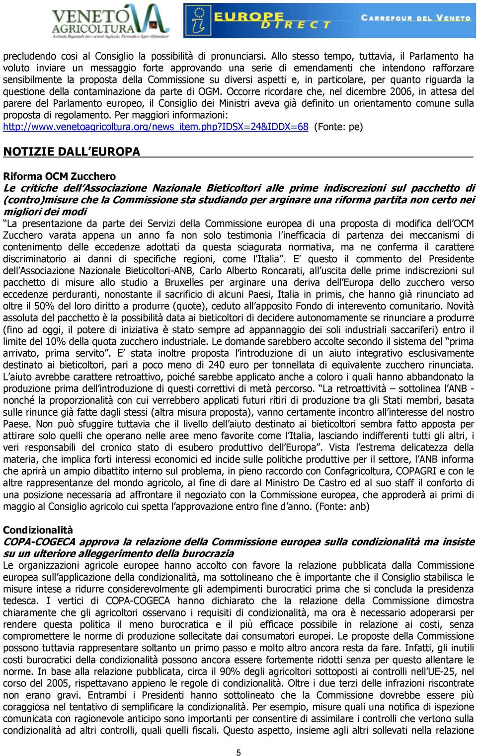 aspetti e, in particolare, per quanto riguarda la questione della contaminazione da parte di OGM.