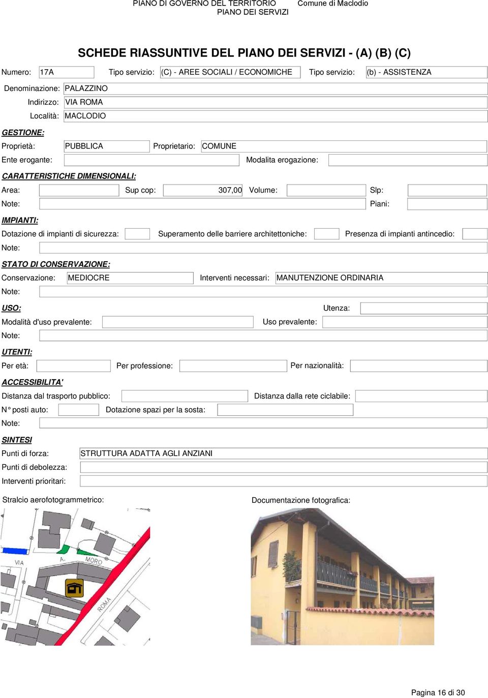 Interventi necessari: MANUTENZIONE ORDINARIA USO: Modalità d'uso prevalente: Uso prevalente: Utenza: Per età: Per professione: Per