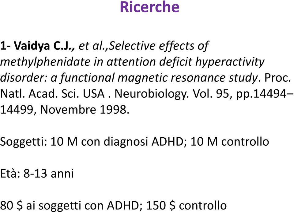 functional magnetic resonance study. Proc. Natl. Acad. Sci. USA. Neurobiology. Vol.