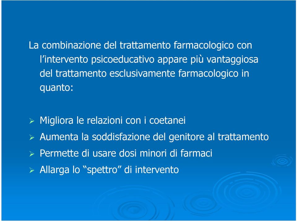 Migliora le relazioni con i coetanei Aumenta la soddisfazione del genitore al