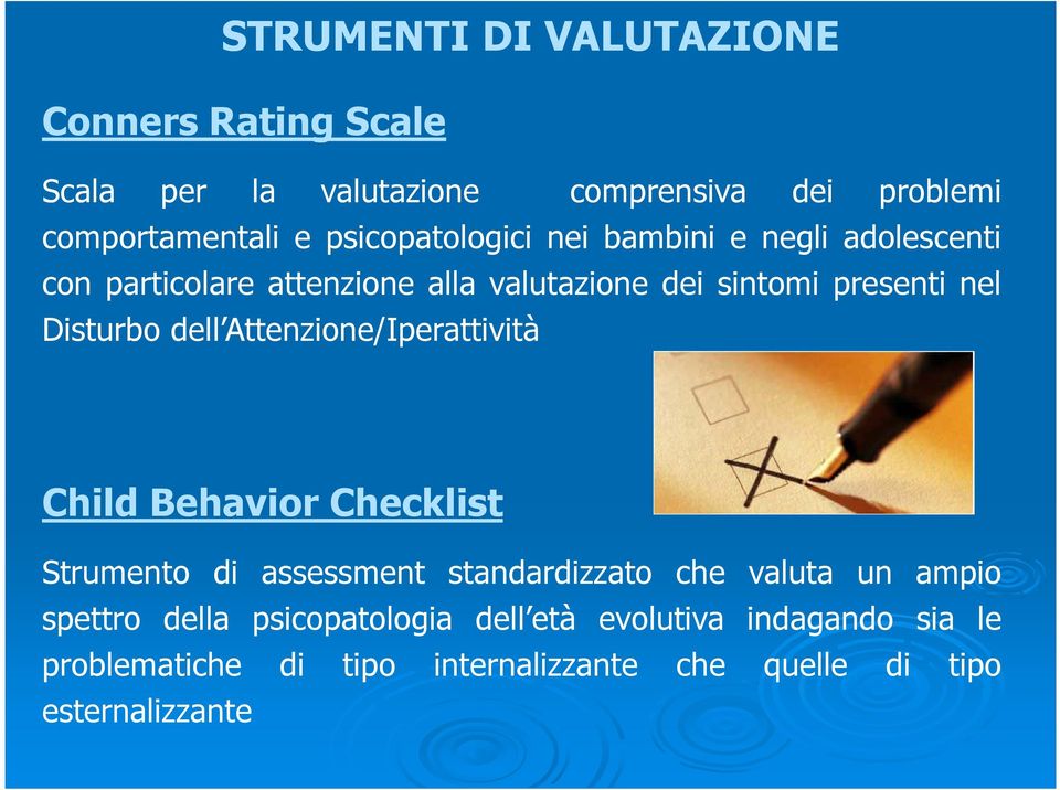 Disturbo dell Attenzione/Iperattività Child Behavior Checklist Strumento di assessment standardizzato che valuta un ampio