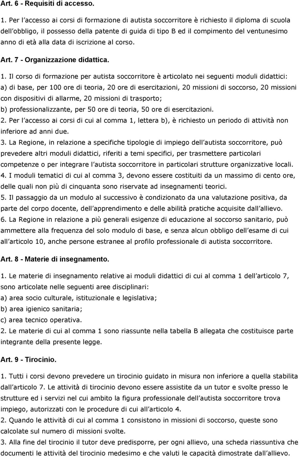 alla data di iscrizione al corso. Art. 7 - Organizzazione didattica. 1.