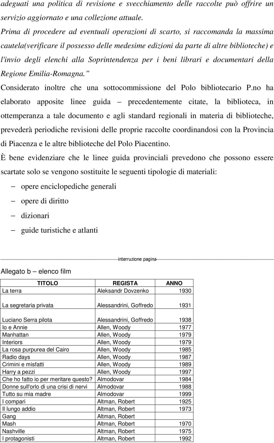 Soprintendenza per i beni librari e documentari della Regione Emilia-Romagna. Considerato inoltre che una sottocommissione del Polo bibliotecario P.