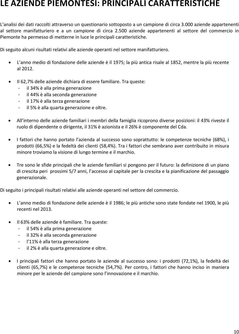 500 aziende appartenenti al settore del commercio in Piemonte ha permesso di metterne in luce le principali caratteristiche.