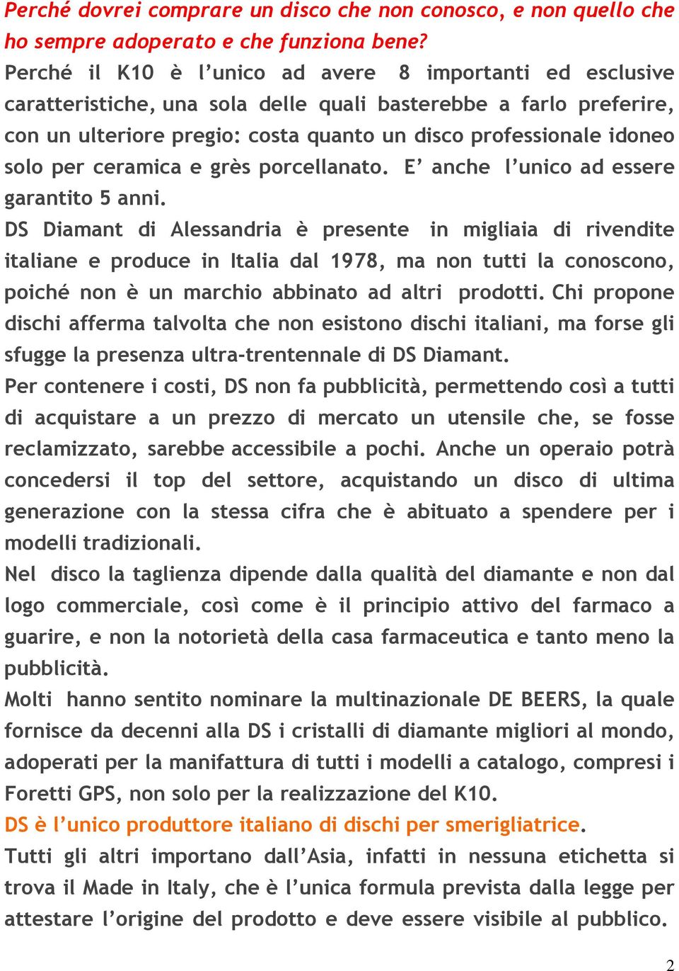 per ceramica e grès porcellanato. E anche l unico ad essere garantito 5 anni.