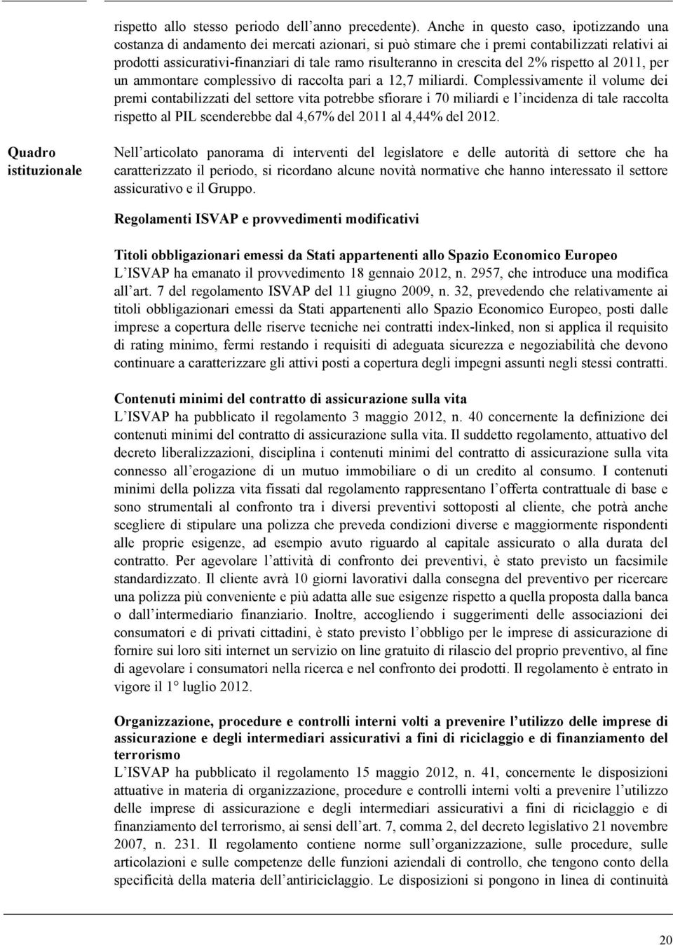 crescita del 2% rispetto al 2011, per un ammontare complessivo di raccolta pari a 12,7 miliardi.