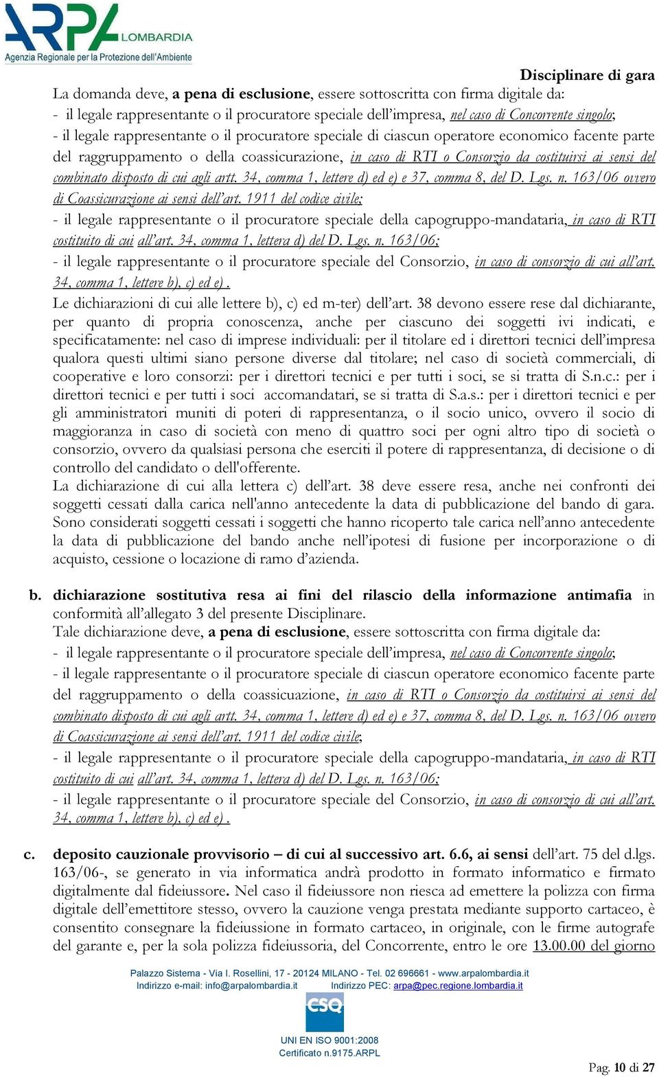 disposto di cui agli artt. 34, comma 1, lettere d) ed e) e 37, comma 8, del D. Lgs. n. 163/06 ovvero di Coassicurazione ai sensi dell art.