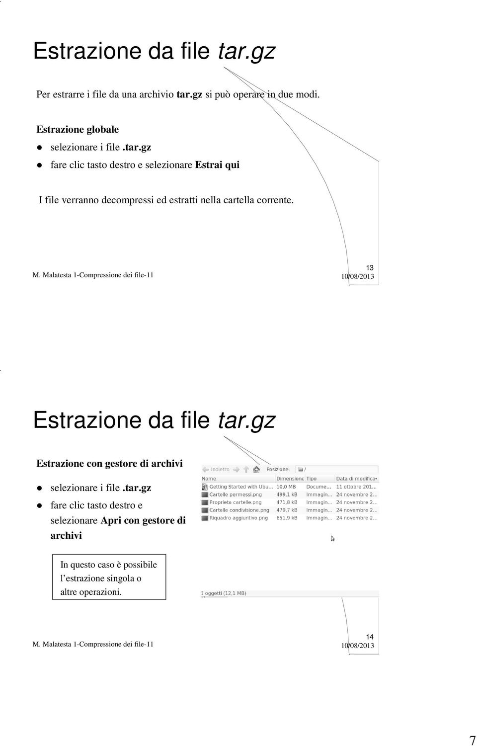 gz fare clic tasto destro e selezionare Estrai qui I file verranno decompressi ed estratti nella cartella corrente.