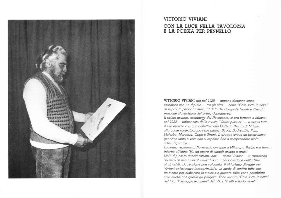 /p del Novecento, si ero formoto o Milano "Volori plastici" nel 1922 e ovevo fotto - inlluenzoto dollo rivisto il suo esordio con uno collettivo ollo Gollerio Pesoro -di Milono ollo quole