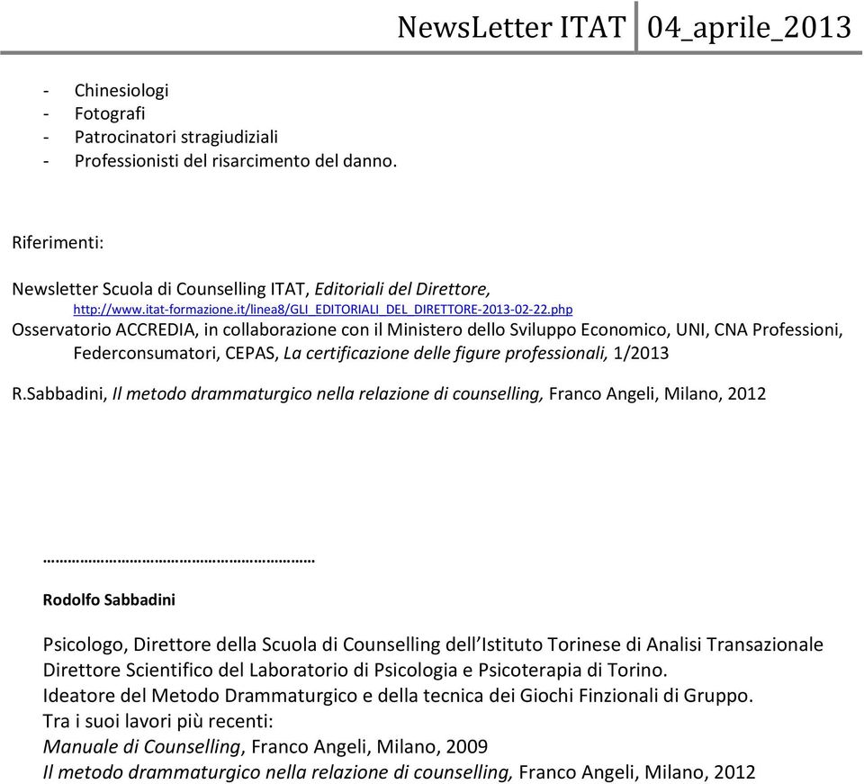 php Osservatorio ACCREDIA, in collaborazione con il Ministero dello Sviluppo Economico, UNI, CNA Professioni, Federconsumatori, CEPAS, La certificazione delle figure professionali, 1/2013 R.