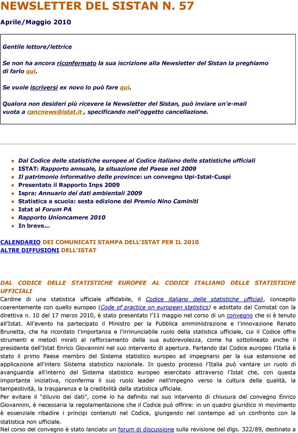 Dal Codice delle statistiche europee al Codice italiano delle statistiche ufficiali ISTAT: Rapporto annuale, la situazione del Paese nel 2009 Il patrimonio informativo delle province: un convegno