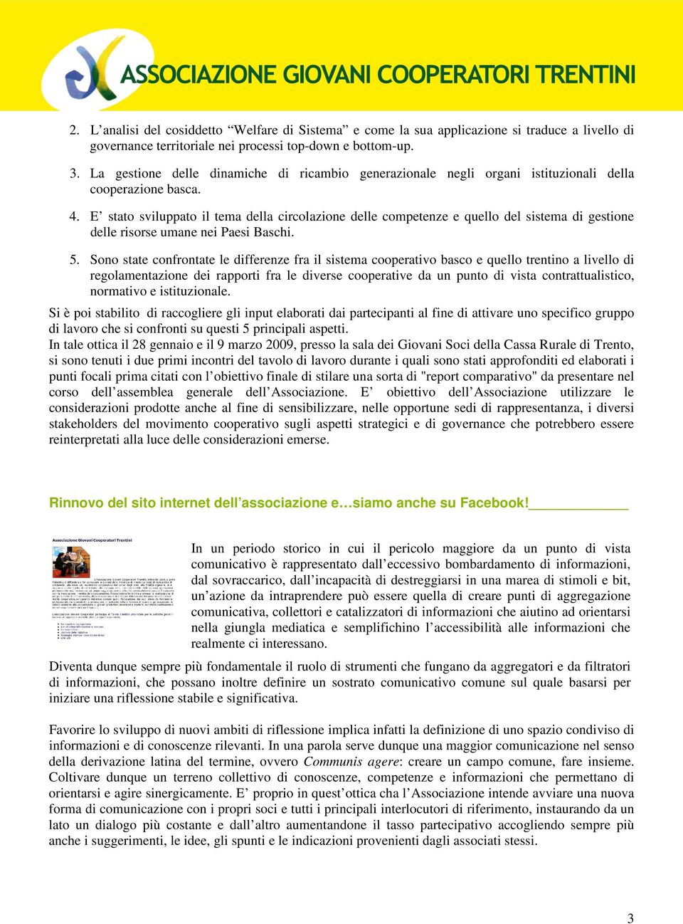 E stato sviluppato il tema della circolazione delle competenze e quello del sistema di gestione delle risorse umane nei Paesi Baschi. 5.