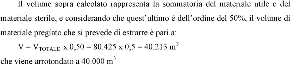 50%, il volume di materiale pregiato che si prevede di estrarre è pari a: V