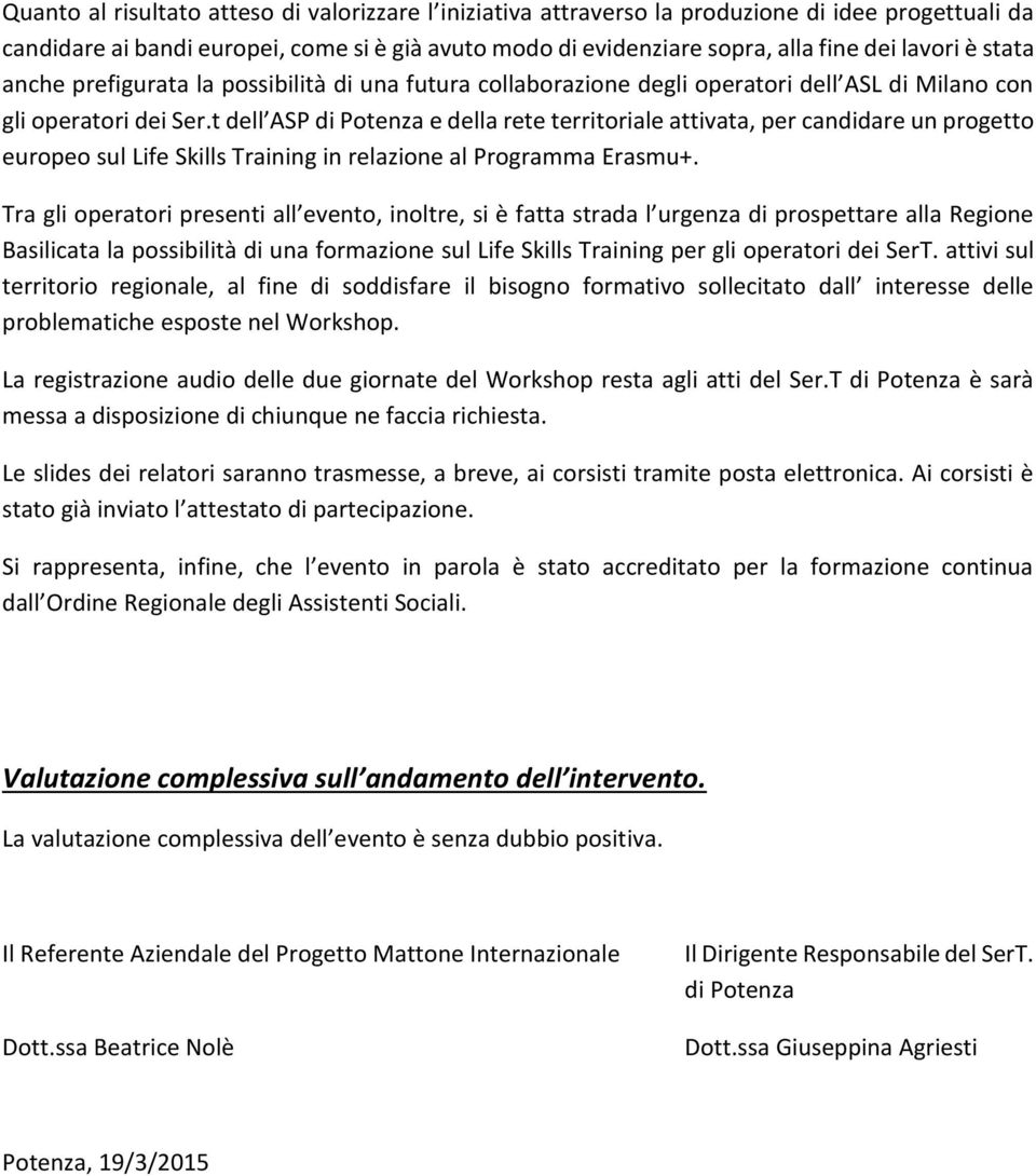 t dell ASP di Potenza e della rete territoriale attivata, per candidare un progetto europeo sul Life Skills Training in relazione al Programma Erasmu+.