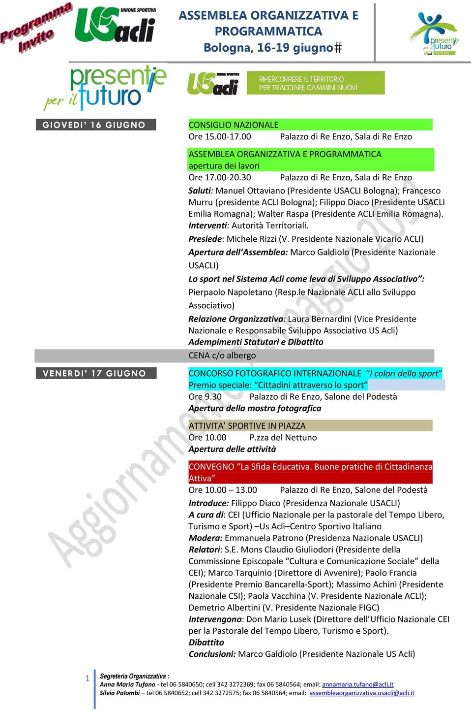 (Presidente ACLI Emilia Romagna). Interventi: Autorità Territoriali. Presiede: Michele Rizzi (V.