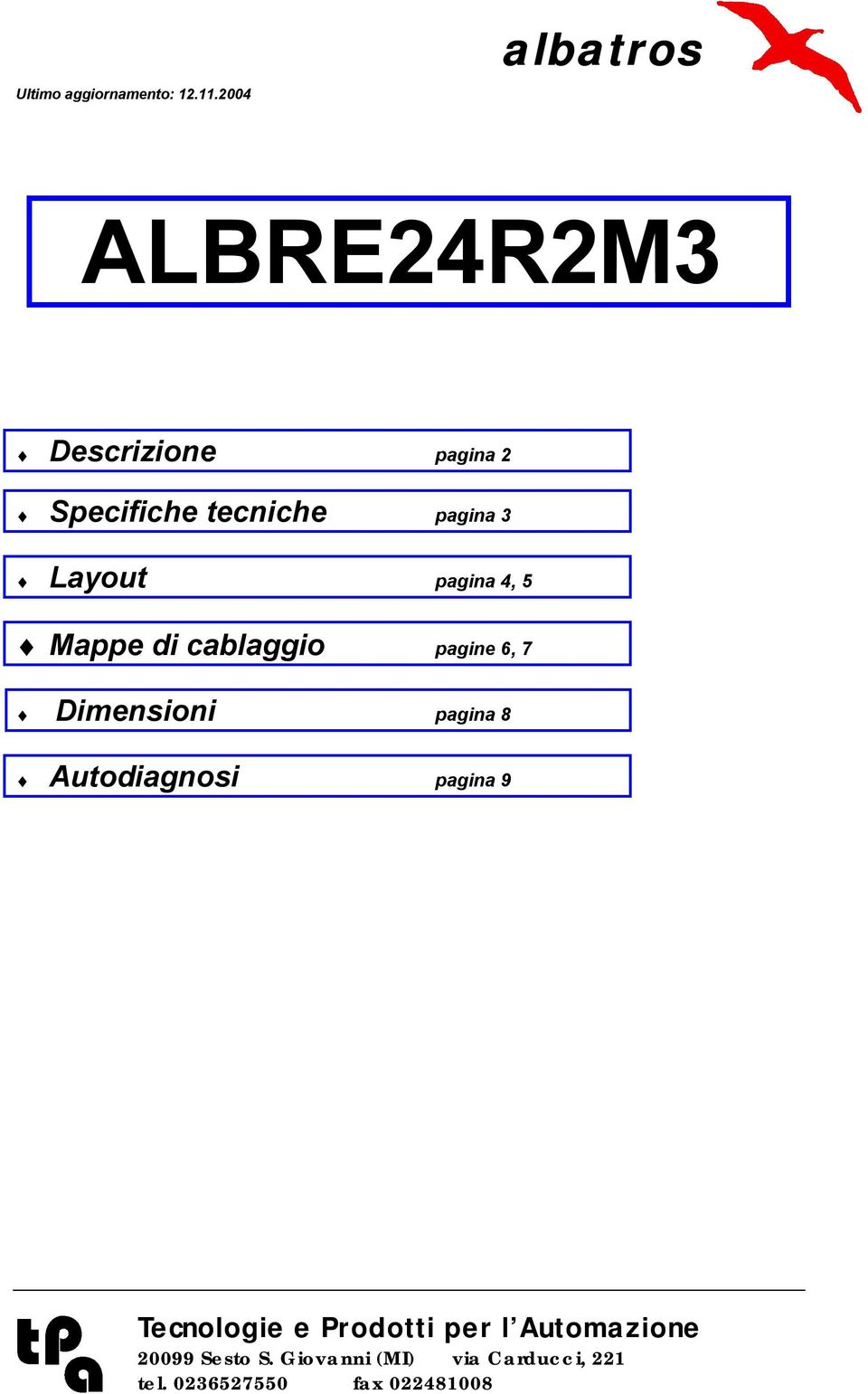 Specifiche tecniche pagina 3 Layout pagina 4, 5 Mappe di