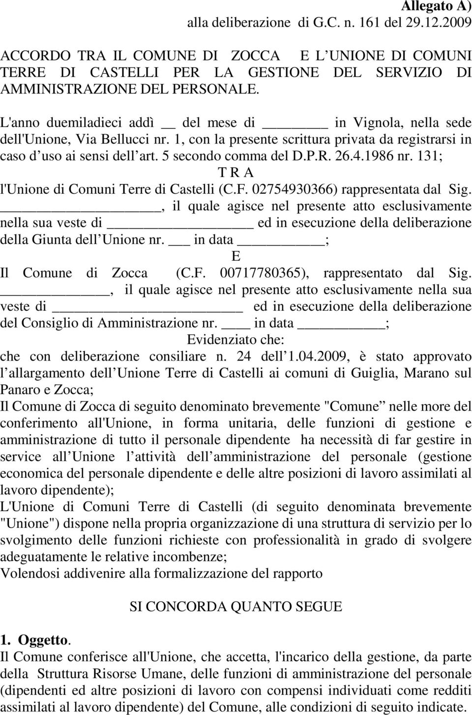 R. 26.4.1986 nr. 131; T R A l'unione di Comuni Terre di Castelli (C.F. 02754930366) rappresentata dal Sig.