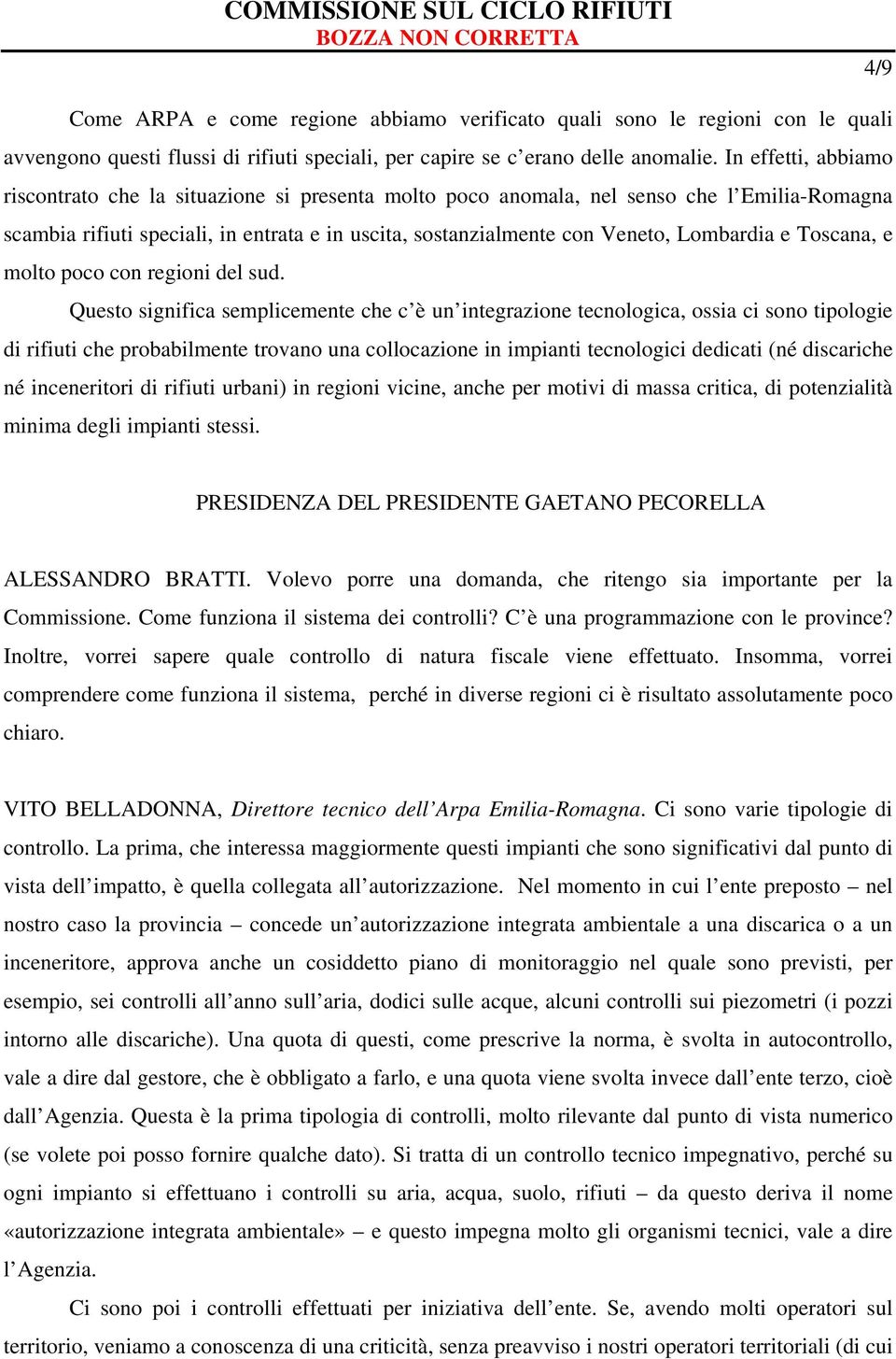 Lombardia e Toscana, e molto poco con regioni del sud.