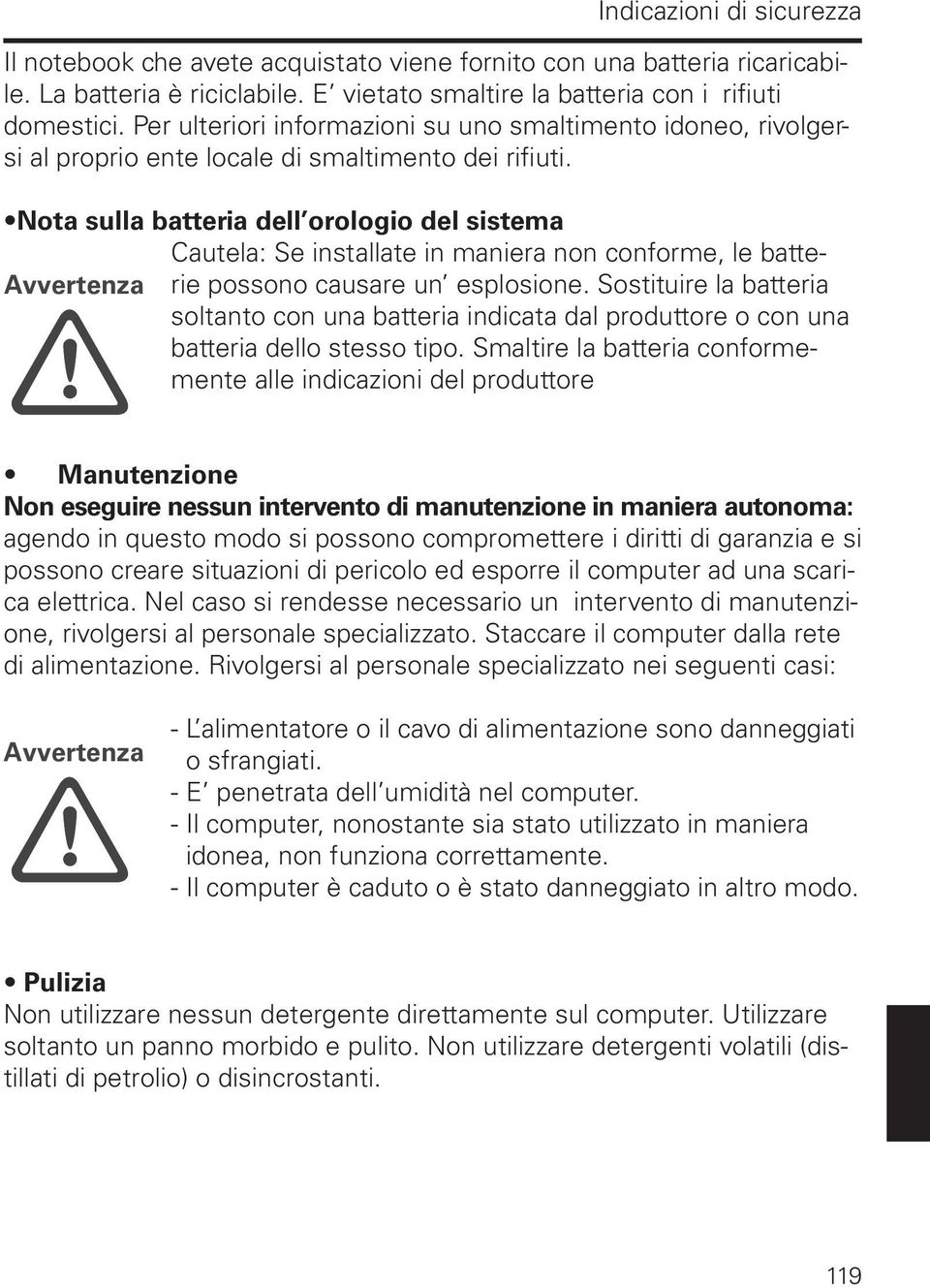 Nota sulla batteria dell orologio del sistema Cautela: Se installate in maniera non conforme, le batterie possono causare un esplosione.