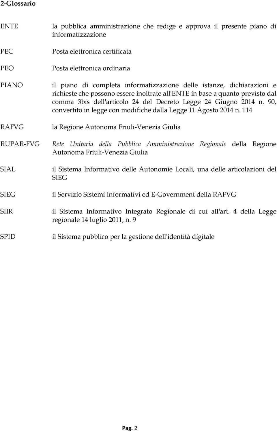 del Decreto Legge 24 Giugno 2014 n. 90, convertito in legge con modifiche dalla Legge 11 Agosto 2014 n.